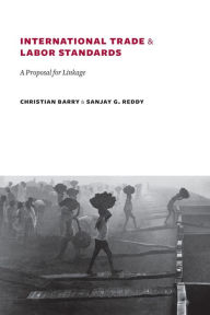 Title: International Trade and Labor Standards: A Proposal for Linkage, Author: Christian Barry
