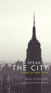 Title: I Speak of the City: Poems of New York, Author: Stephen Wolf