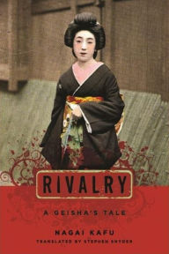 Title: Rivalry: A Geisha's Tale, Author: Kafu Nagai