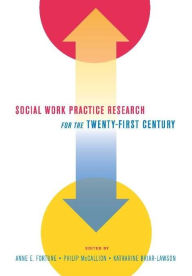 Title: Social Work Practice Research for the Twenty-First Century, Author: Anne Fortune