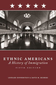 Title: Ethnic Americans: A History of Immigration / Edition 5, Author: Leonard Dinnerstein