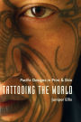 Tattooing the World: Pacific Designs in Print and Skin