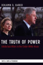 The Truth of Power: Intellectual Affairs in the Clinton White House