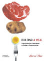Building a Meal: From Molecular Gastronomy to Culinary Constructivism