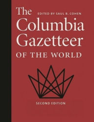 Title: The Columbia Gazetteer of the World / Edition 2, Author: Saul Cohen