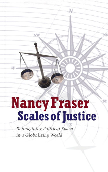 Scales of Justice: Reimagining Political Space in a Globalizing World