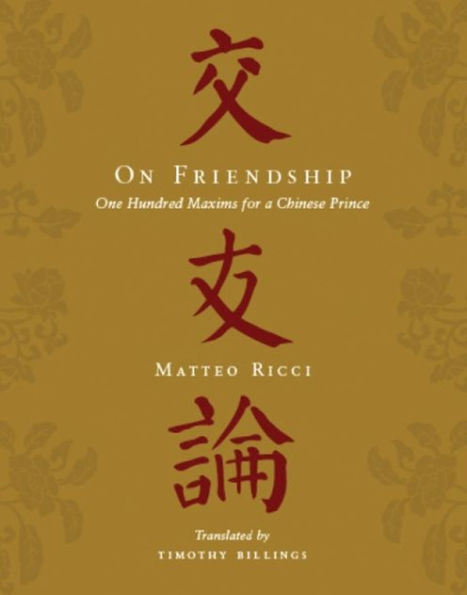 On Friendship: One Hundred Maxims for a Chinese Prince