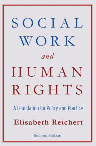 Social Work and Human Rights: A Foundation for Policy and Practice / Edition 2