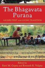 Title: The Bhagavata Purana: Sacred Text and Living Tradition, Author: Ravi Gupta