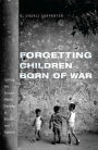 Forgetting Children Born of War: Setting the Human Rights Agenda in Bosnia and Beyond
