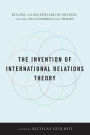 The Invention of International Relations Theory: Realism, the Rockefeller Foundation, and the 1954 Conference on Theory