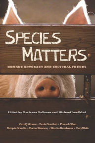 Title: Species Matters: Humane Advocacy and Cultural Theory, Author: Marianne DeKoven