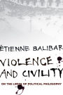 Violence and Civility: On the Limits of Political Philosophy