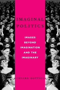 Title: Imaginal Politics: Images Beyond Imagination and the Imaginary, Author: Chiara Bottici