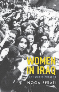 Title: Women in Iraq: Past Meets Present, Author: Noga Efrati