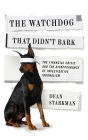 The Watchdog That Didn't Bark: The Financial Crisis and the Disappearance of Investigative Journalism