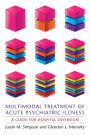 Multimodal Treatment of Acute Psychiatric Illness: A Guide for Hospital Diversion