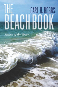 Title: The Beach Book: Science of the Shore, Author: Carl Hobbs