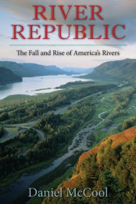 Title: River Republic: The Fall and Rise of America's Rivers, Author: Daniel McCool