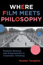Where Film Meets Philosophy: Godard, Resnais, and Experiments in Cinematic Thinking