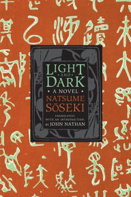 Title: Light and Dark: A Novel, Author: Natsume Soseki