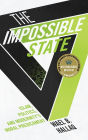 The Impossible State: Islam, Politics, and Modernity's Moral Predicament