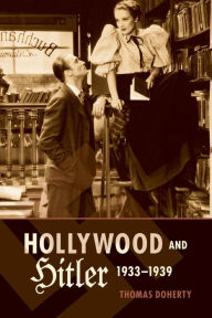 Title: Hollywood and Hitler, 1933-1939, Author: Thomas Doherty