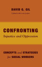 Confronting Injustice and Oppression: Concepts and Strategies for Social Workers