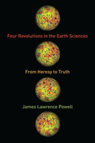 Four Revolutions in the Earth Sciences: From Heresy to Truth