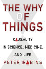 The Why of Things: Causality in Science, Medicine, and Life