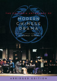 Title: The Columbia Anthology of Modern Chinese Drama: abridged edition, Author: Xiaomei Chen