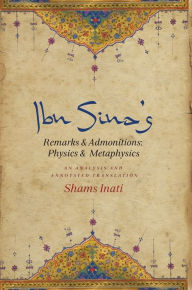 Title: Ibn Sina's Remarks and Admonitions: Physics and Metaphysics: An Analysis and Annotated Translation, Author: Shams Inati