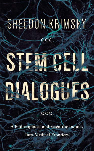 Stem Cell Dialogues: A Philosophical and Scientific Inquiry Into Medical Frontiers