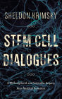 Stem Cell Dialogues: A Philosophical and Scientific Inquiry Into Medical Frontiers