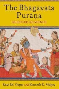 Title: The Bhagavata Purana: Selected Readings, Author: Ravi Gupta