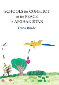 Title: Schools for Conflict or for Peace in Afghanistan, Author: Dana Burde