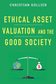 Title: Ethical Asset Valuation and the Good Society, Author: Christian Gollier