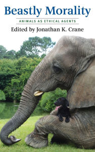 Title: Beastly Morality: Animals as Ethical Agents, Author: Jonathan K. Crane