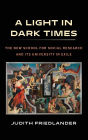 A Light in Dark Times: The New School for Social Research and Its University in Exile