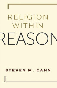 Title: Religion Within Reason, Author: Steven Cahn