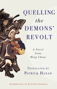 Title: Quelling the Demons' Revolt: A Novel from Ming China, Author: Guanzhong Luo