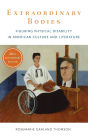 Extraordinary Bodies: Figuring Physical Disability in American Culture and Literature