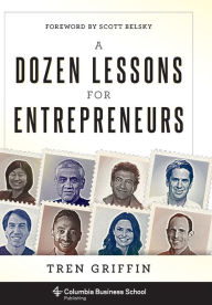 Title: A Dozen Lessons for Entrepreneurs, Author: Tren Griffin