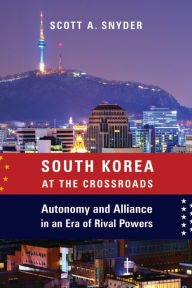 Free downloadable ebooks South Korea at the Crossroads: Autonomy and Alliance in an Era of Rival Powers