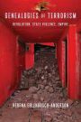 Genealogies of Terrorism: Revolution, State Violence, Empire