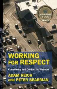 Title: Working for Respect: Community and Conflict at Walmart, Author: Adam Reich