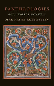 Title: Pantheologies: Gods, Worlds, Monsters, Author: Mary-Jane Rubenstein