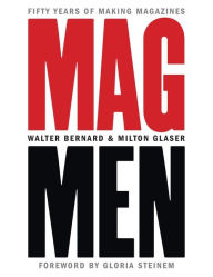 Title: Mag Men: Fifty Years of Making Magazines, Author: Walter Bernard