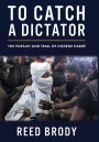 To Catch a Dictator: The Pursuit and Trial of Hissène Habré