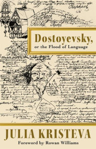 Title: Dostoyevsky, or The Flood of Language, Author: Julia Kristeva
